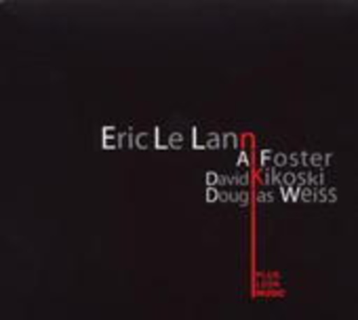 Eric Le Lann/Al Foster/David Kikosi/Douglas Weiss – Lann/Kikiski/Foster/Weiss