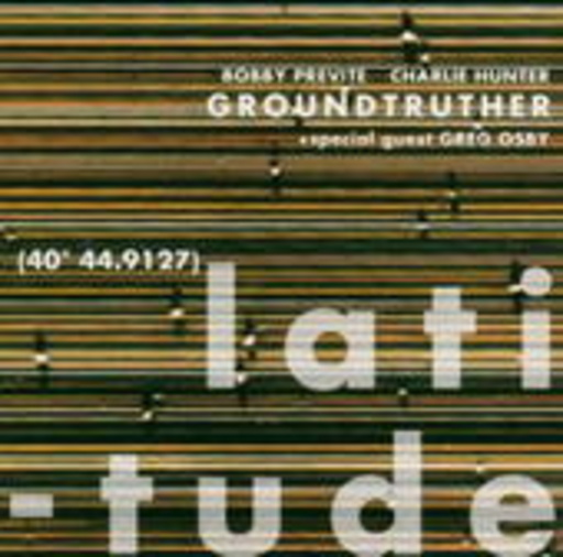 Groundtruther feat. Charlie Hunter – Latitude