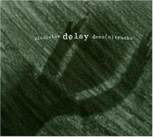 Vladislav Delay – Demo(n) Tracks