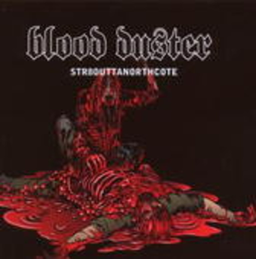Blood Duster – Str8outtanorthcote
