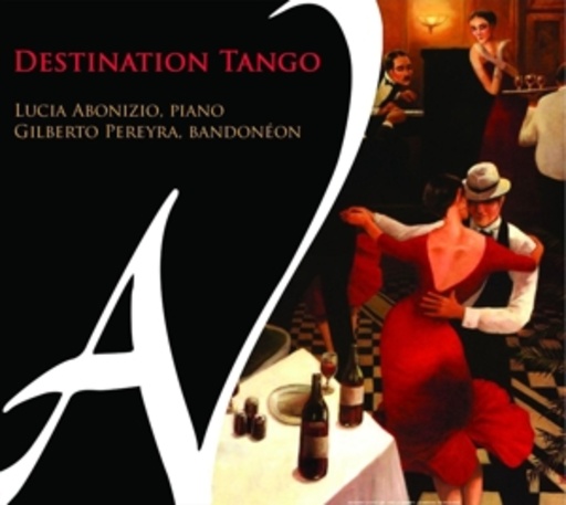 Lucia Abonizio/Gilberto Pereyra – Destination Tango