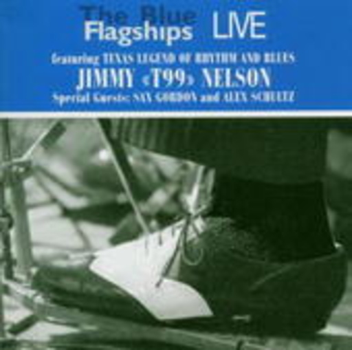 The Blue Flagships & Jimmy T99 Nelson – The Blue Flagships Live
