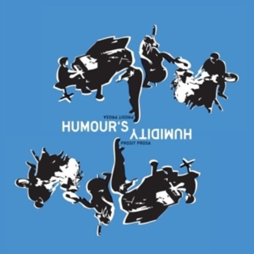 Humor's Humidity – Prosit Prosa
