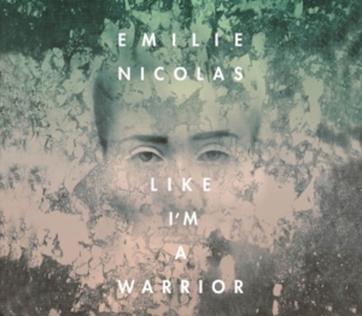 Emilie Nicolas – Like I'm A Warrior