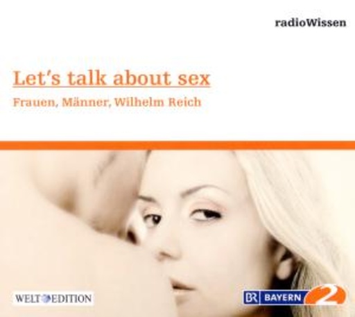 Diverse – BR 2 Radiowissen: Let‘s Talk About Sex