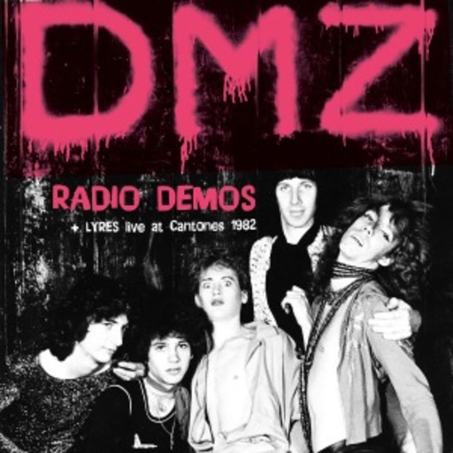 DMZ/Lyres – Radio Demos/Live At Cantones '82
