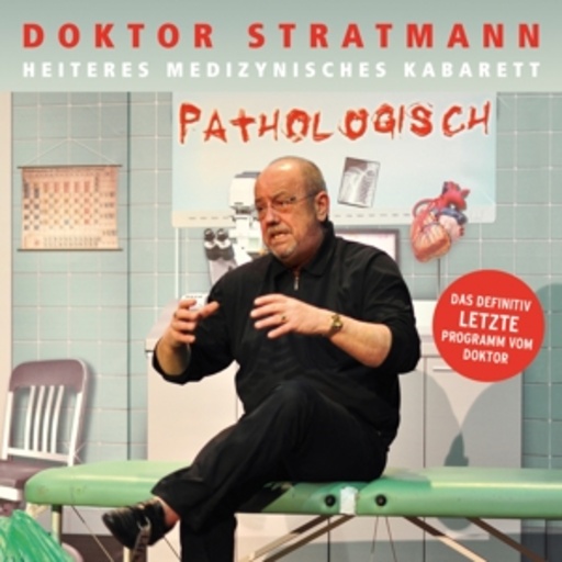 Doktor Stratmann – Pathologisch - Heiteres medizynisches Kabarett