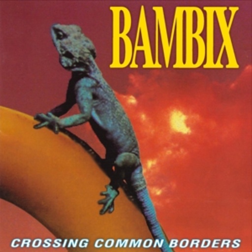 Bambix – Crossing Common Borders