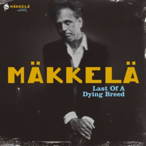 Mäkkelä – Last Of A Dying Breed