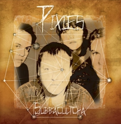 Pixies – Subbacultcha