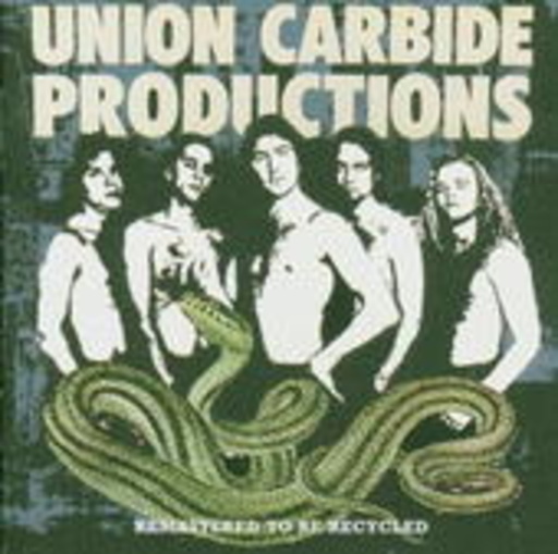 Union Carbide Productions – Remastered To Be Recycled