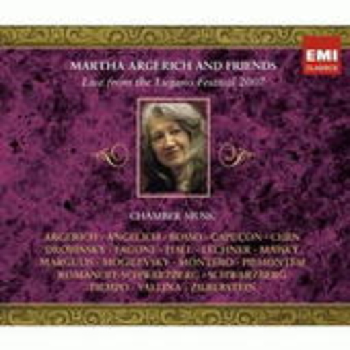 Martha Argerich & Friends – Live From Lugano Festival 2007 - Chamber Music