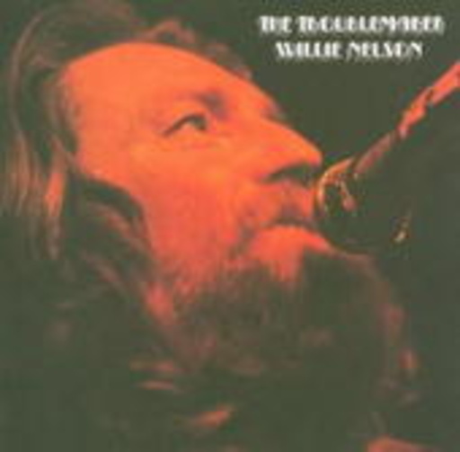 Willie Nelson – The Troublemaker