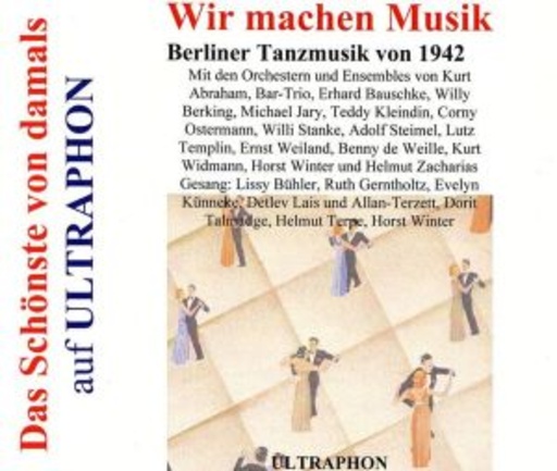 Kurt Abraham/Michael Jary/Bar Trio – Wir machen Musik - Berliner Tanzmusik von 1942