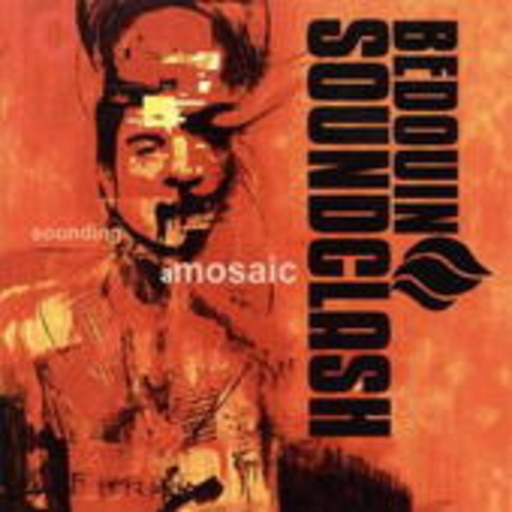 Bedouin Soundclash – Sounding A Mosaic