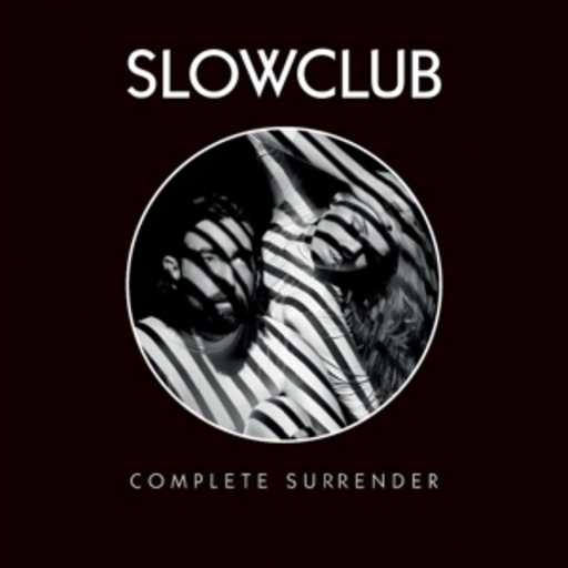 Slow Club – Complete Surrender