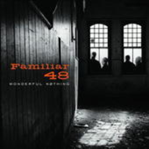 Familiar 48 – Wonderful Nothing