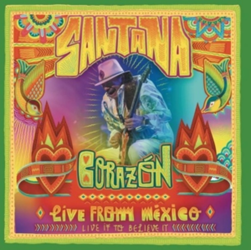 Santana – Corazón - Live From Mexico - Live It To Believe It