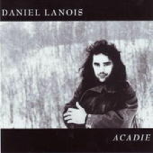 Daniel Lanois – Acadie