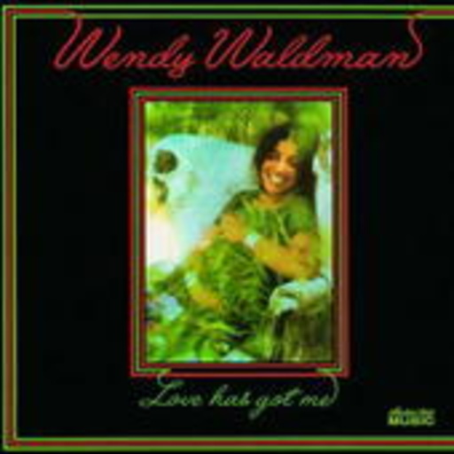 Wendy Waldman – Love Has Got Me