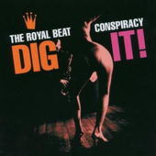 The Royal Beat Conspiracy – Dig It!