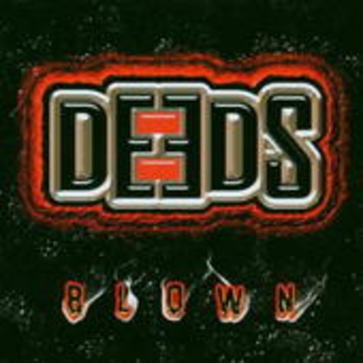 Deeds – Blown