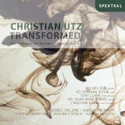 Christian Utz/Ensemble On Line – Transformed