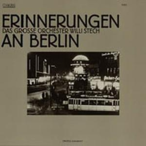 Willi Stech – Erinnerungen an Berlin
