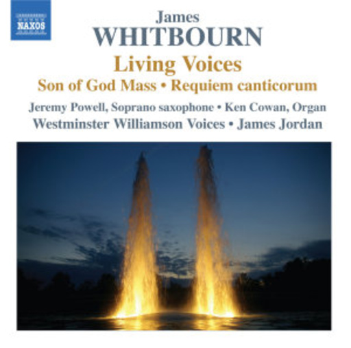 Jeremy Powell/Ken Cowan/Westminster Williamson Voices – Living Voices - Son Of God Mass/Requiem Canticorum