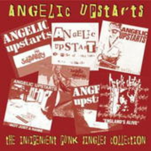 Angelic Upstarts – The Independent Punk Singles Collection