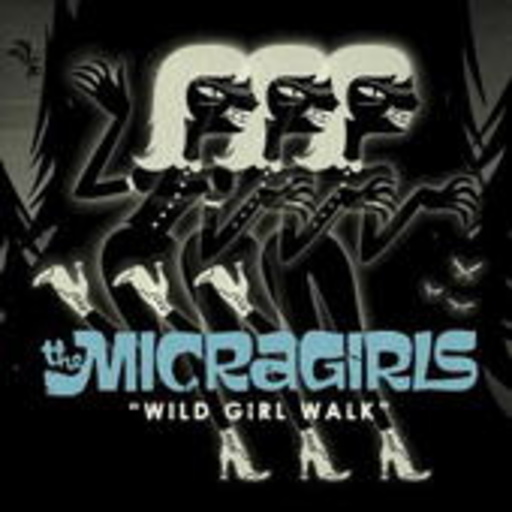 The Micragirls – Wild Girl Walk