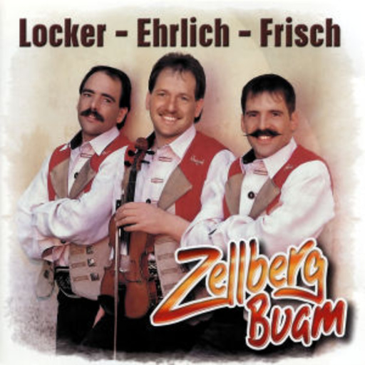 Zellberg Buam – Locker - Ehrlich - Frisch