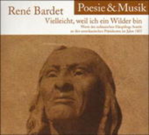René Bardet – Vielleicht, weil ich ein Wilder bin
