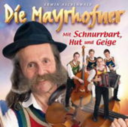 Die Mayrhofner – Mit Schnurrbart, Hut und Geige