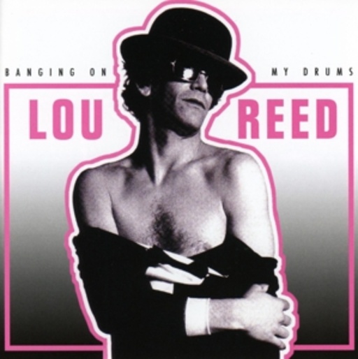 Lou Reed – Banging On My Drums