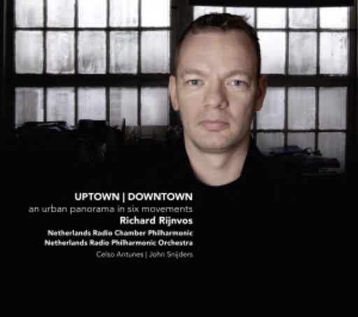 John Snijders/Netherlands Radio Chamber Philharmonic – Uptown - Downtown - An Urban Panorama In Six Movements