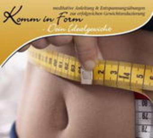 Diverse – Komm in Form - Dein Idealgewicht - Meditative Anleitung & Entspannungsübungen