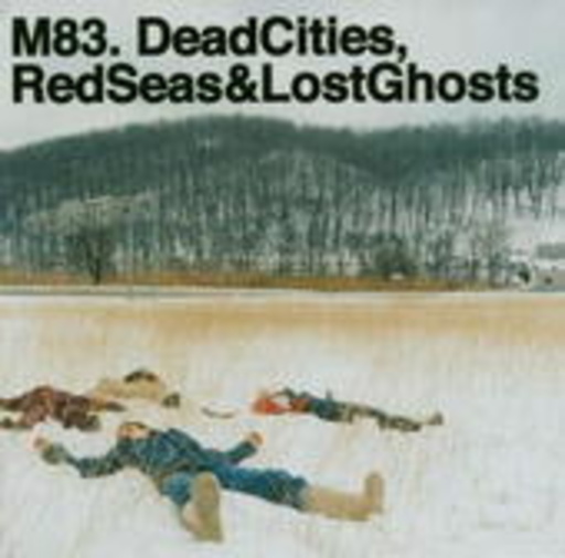 M 83 – Dead Cities, Red Seas & Lost Ghosts