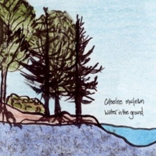 Catherine McLellan – Water In The Ground