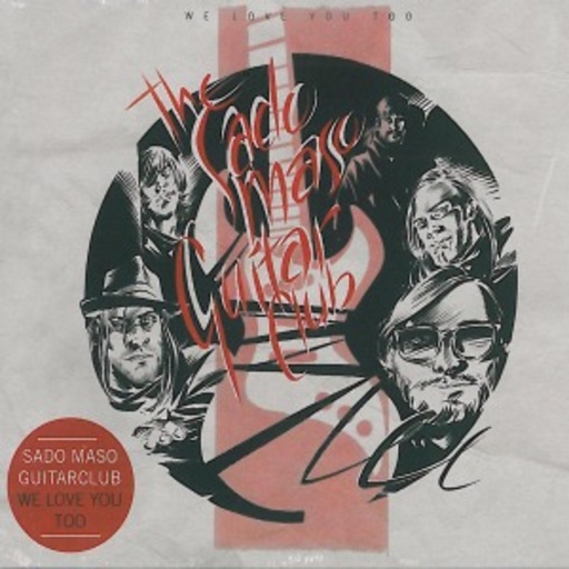 Sado Maso Guitar Club – We Love You Too