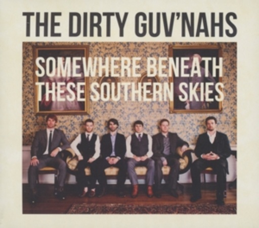 The Dirty Guv'nahs – Somewhere Beneath These Southern Skies