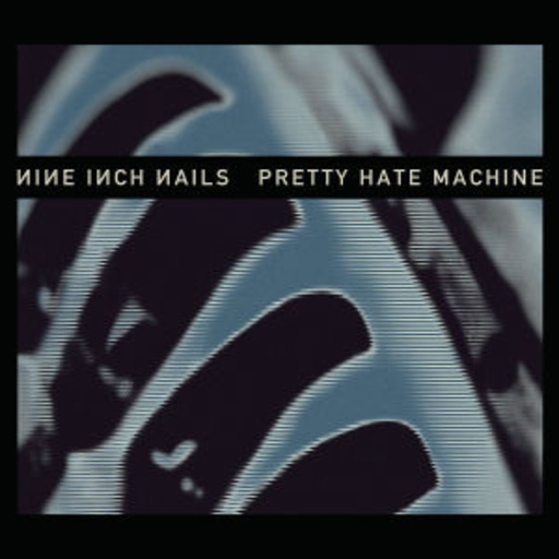 Nine Inch Nails – Pretty Hate Machine
