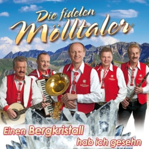 Die fidelen Mölltaler – Einen Bergkristall hab ich gesehn