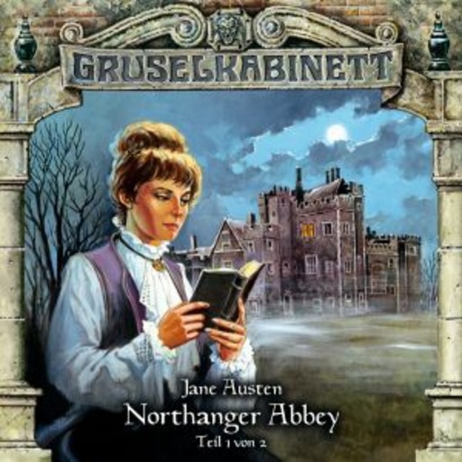 Gruselkabinett 40: Northanger Abbey Teil 1