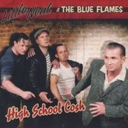 Little Neal & The Blue Flames – High School Cosh