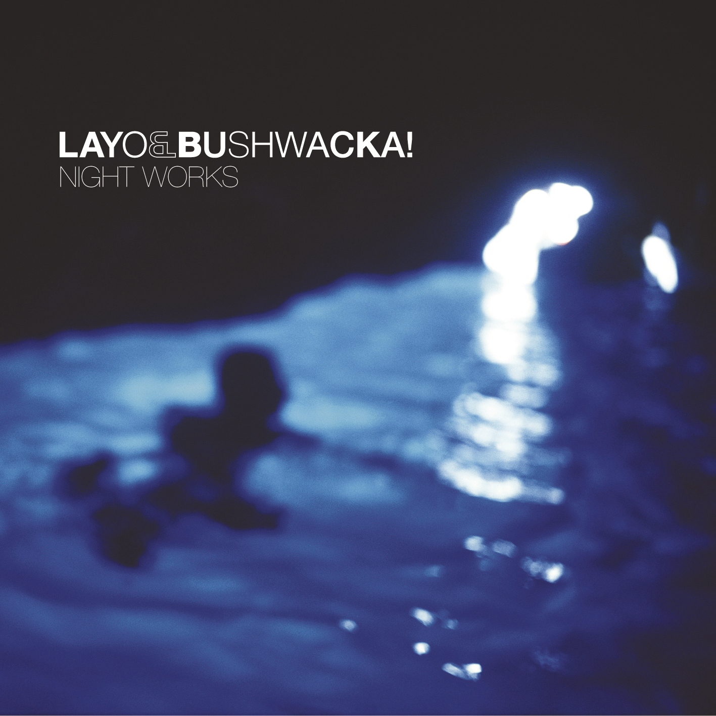 Layo & Bushwacka – Night Works
