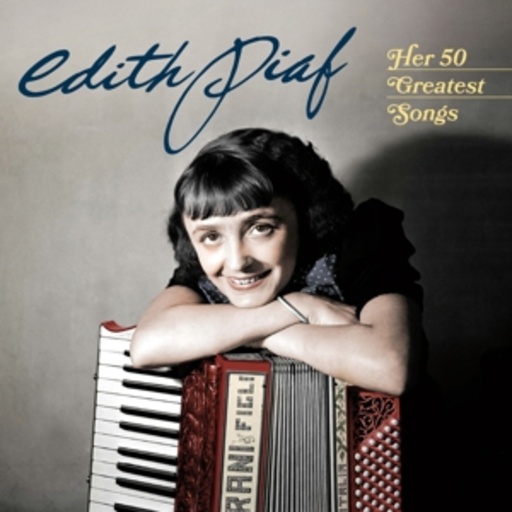 Edith Piaf – Her 50 Greatest Songs