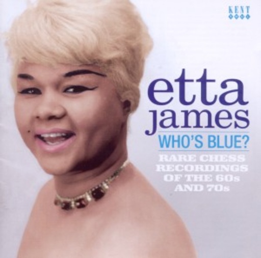 Etta James – Who's Blue? - Rare Chess Recordings Of The 60s and 70s