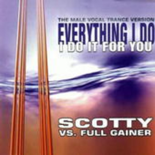 Scotty vs. Full Gainer – Everything I Do (I Do It For You)