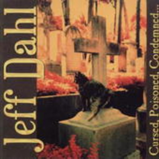 Jeff Dahl – Cursed, Poisoned, Condemned